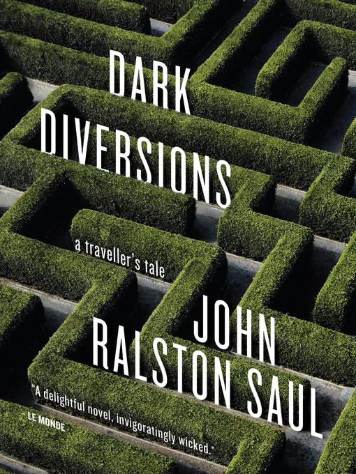 Title details for Dark Diversions by John Ralston Saul - Available